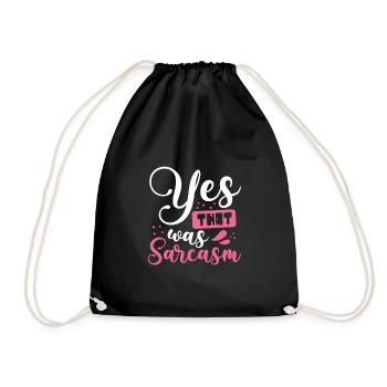 Sarcastic Gift Yes That Was Sarcasm Gift - Drawstring Bag - black - Front