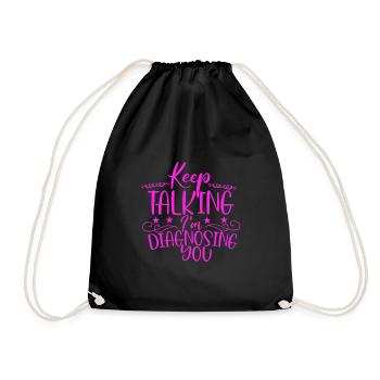 Sarcastic Gift Keep Talking I'm Diagnosing You - Drawstring Bag - black - Front