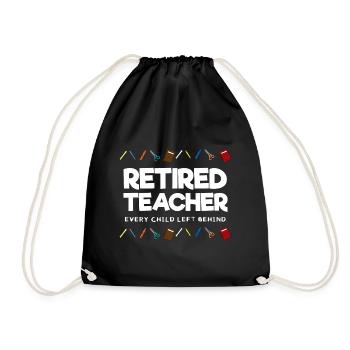 Retired Teacher Every Child Left Behind Lehrer - Drawstring Bag - black - Front