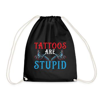 Tattoos are stupid tattoo artist tattoo tattooist - Drawstring Bag - black - Front