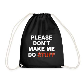 Please don't make me do stuff - Drawstring Bag - black - Front