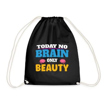 Today no brain, only beauty - Turnbeutel - Schwarz - Vorne
