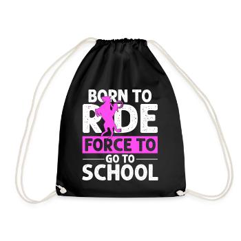 Born for Riding Force To Go To School Sport Horse - Drawstring Bag - black - Front