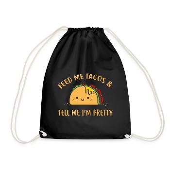 Feed Me Tacos Tell Me I'm Pretty - Drawstring Bag - black - Front