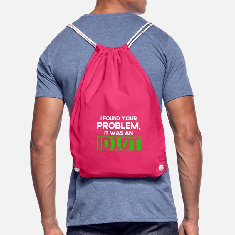 I Found Your Problem It Was An Idiot Software Develop Drawstring Bag