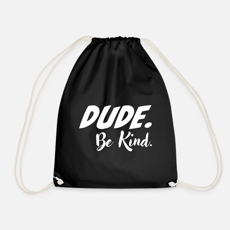 Dude, be kind - Drawstring Bag - black