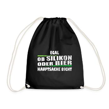 egal ob Silikon oder Bier Hauptsache dicht - Turnbeutel - Schwarz - Vorne