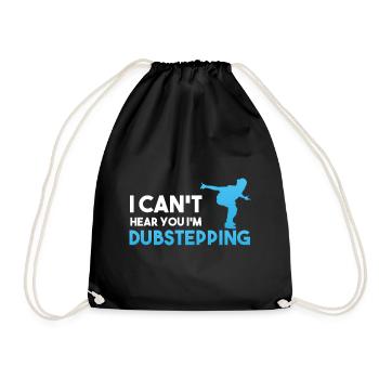 I Can't Hear You I'm Dubstepping Tänzer - Turnbeutel - Schwarz - Vorne