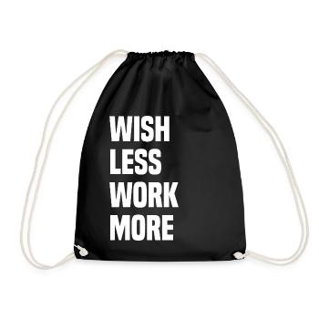 Wish Less Work More - Drawstring Bag - black - Front