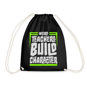 Weird Teachers Build Character Funny Teacher Logo - Drawstring Bag - black - Front