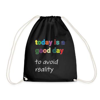 Today Is A Good Day to avoid reality Typo Motiv - Turnbeutel - Schwarz - Vorne