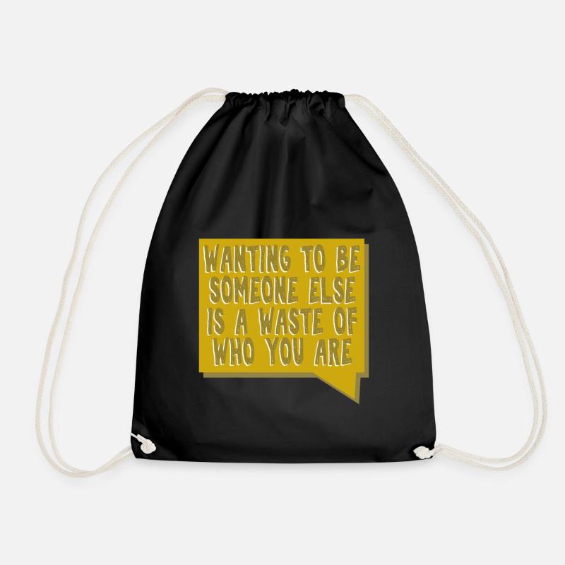 Wanting to be someone else is a waste - Drawstring Bag - black