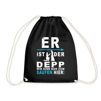 Er ist der Depp, wir saufen nur - Turnbeutel - Schwarz - Vorne
