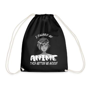 I paused my Anime - this better be good - Drawstring Bag - black - Front