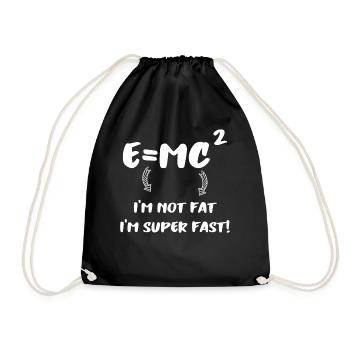 E = MC² - I'm not fat I'm super fast - Drawstring Bag - black - Front