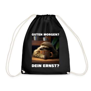 Guten Morgen - Dein Ernst? - Turnbeutel - Schwarz - Vorne