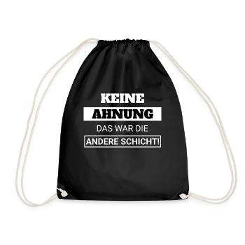 Keine Ahnung, das war die andere Schicht! - Turnbeutel - Schwarz - Vorne