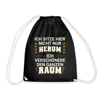 Ich sitze nicht nur rum, ich verschönere den Raum. - Turnbeutel - Schwarz - Vorne