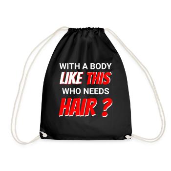 With a body like this, who needs hair? - Drawstring Bag - black - Front