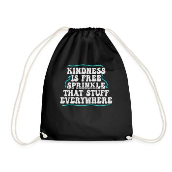 Kindness Is Free Sprinkle That Stuff Everywhere - Drawstring Bag - black - Front