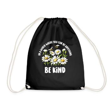 In A World Where You Can Be Anything Be Kind - Drawstring Bag - black - Front