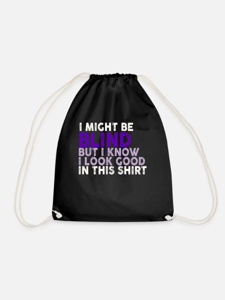 I Might Be Blind But I Know I Look Good In This - Drawstring Bag - black