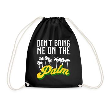 Dont bring me on the palm - bring mich auf Palme - Turnbeutel - Schwarz - Vorne
