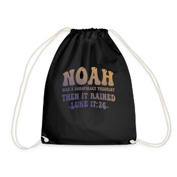 Noah Was A Conspiracy Theorist And The It Rained - Drawstring Bag - black - Front