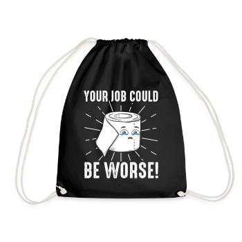 Your Job Could Be Worse Toilet Paper - Drawstring Bag - black - Front