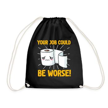 Your Job Could Be Worse Toilet Paper - Drawstring Bag - black - Front