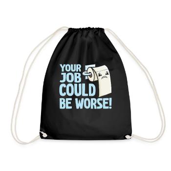 Your Job Could Be Worse Toilet Paper - Drawstring Bag - black - Front
