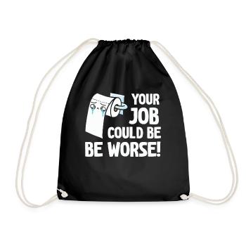 Your Job Could Be Worse Toilet Paper - Drawstring Bag - black - Front