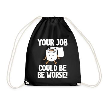 Your Job Could Be Worse Toilet Paper - Drawstring Bag - black - Front