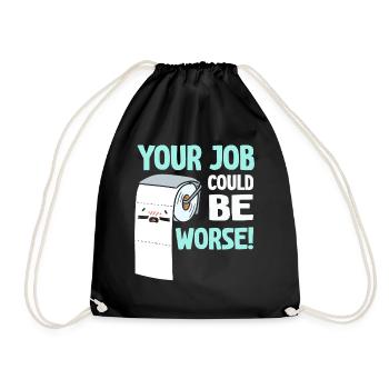 Your Job Could Be Worse Toilet Paper - Drawstring Bag - black - Front