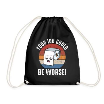 Your Job Could Be Worse Toilet Paper - Drawstring Bag - black - Front