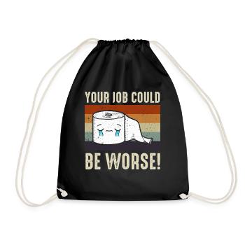 Your Job Could Be Worse Toilet Paper - Drawstring Bag - black - Front