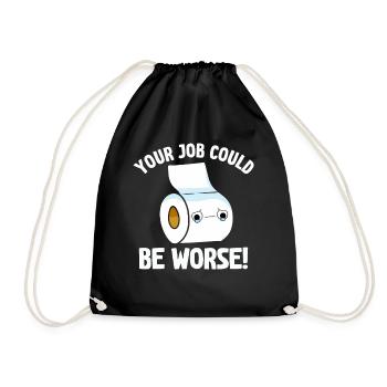 Your Job Could Be Worse Toilet Paper Workplace - Drawstring Bag - black - Front