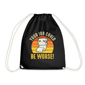 Your Job Could Be Worse Toilet Paper - Drawstring Bag - black - Front