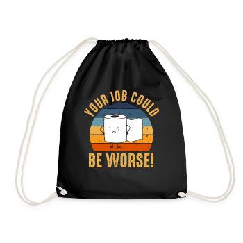 Your Job Could Be Worse Toilet Paper - Drawstring Bag - black - Front