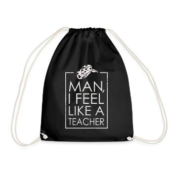 Man I Feel like a Teacher - Drawstring Bag - black - Front