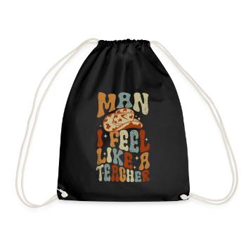 Man I Feel like a Teacher - Drawstring Bag - black - Front