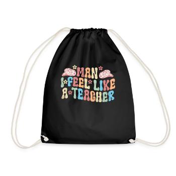 Man I Feel like a Teacher - Drawstring Bag - black - Front