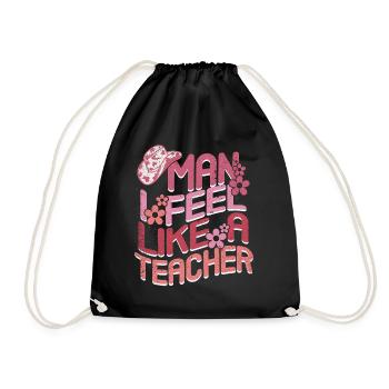 Man I Feel like a Teacher - Drawstring Bag - black - Front