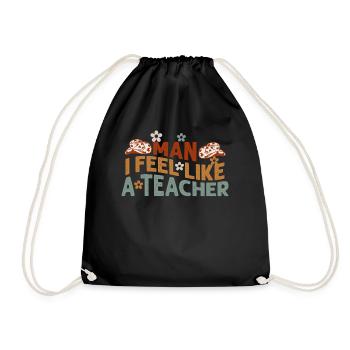 Man I Feel like a Teacher - Drawstring Bag - black - Front