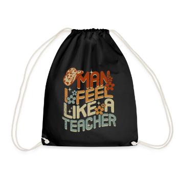 Man I Feel like a Teacher - Drawstring Bag - black - Front