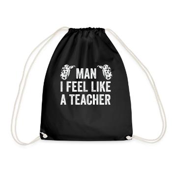 Man I Feel like a Teacher - Drawstring Bag - black - Front