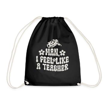 Man I Feel like a Teacher - Drawstring Bag - black - Front