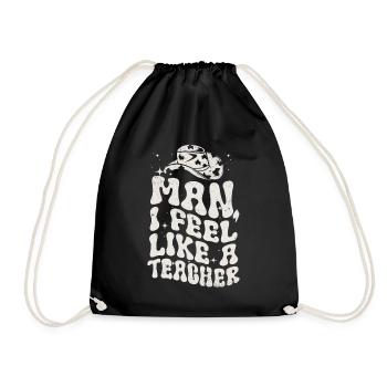 Man I Feel like a Teacher - Drawstring Bag - black - Front