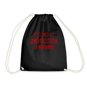 I'm On A Government Watchlist - Drawstring Bag - black - Front