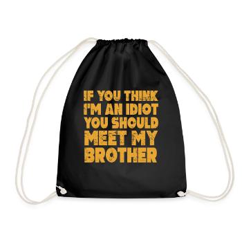 If You Think I'm An Idiot You Should Meet My Bro - Drawstring Bag - black - Front